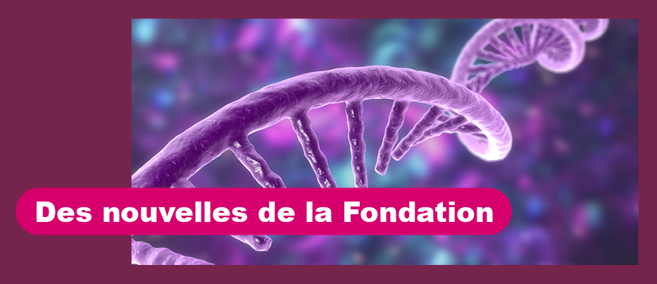 Des nouvelles de la Fondation